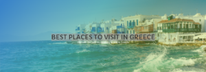 BEST PLACES TO VISIT IN GREECE