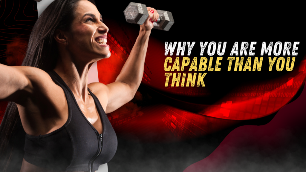 Why You Are More Capable Than You Think